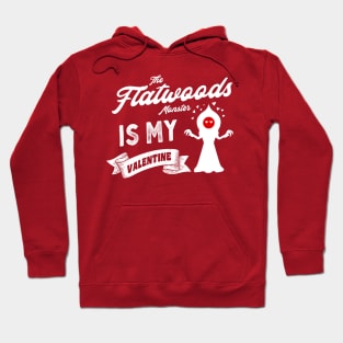 The Flatwoods Monster Is My Valentine Hoodie